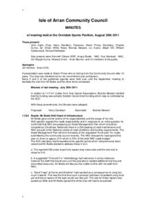 1  Isle of Arran Community Council MINUTES of meeting held at the Ormidale Sports Pavilion, August 30th 2011 Those present: