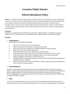 CPS Policy #5113  Coventry Public Schools School Attendance Policy Purpose: The Coventry School Committee believes that daily attendance is a critical factor in student academic and social success. Students who attend sc