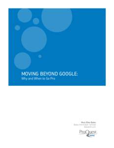 MOVING BEYOND GOOGLE: Why and When to Go Pro Mary Ellen Bates Bates Information Services BatesInfo.com