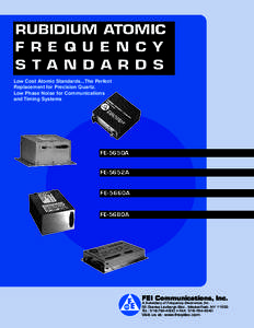 RUBIDIUM ATOMIC F R E Q U E N C Y S TA N D A R D S Low Cost Atomic Standards...The Perfect Replacement for Precision Quartz. Low Phase Noise for Communications