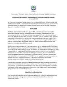 Statement of Thomas H. Adams, Executive Director, American Coal Ash Association House Energy & Commerce Subcommittee on Environment and the Economy January 22, 2015 Mr. Chairman, my name is Thomas Adams. I am the Executi