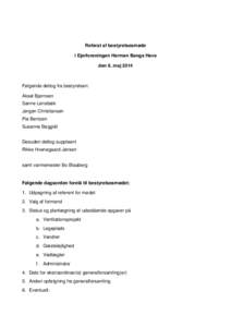 Referat af bestyrelsesmøde i Ejerforeningen Herman Bangs Have den 6. maj 2014 Følgende deltog fra bestyrelsen: Aksel Bjørnsen