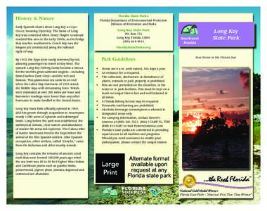 History & Nature Early Spanish charts show Long Key as Cayo Vivora, meaning Viper Key. The name of Long Key was cemented when Henry Flagler’s railroad reached this area in the early 1900s, as the bridge that reaches so