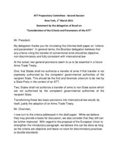ATT Preparatory Committee - Second Session New York, 1st March 2011 Statement by the delegation of Brazil on “Consideration of the Criteria and Parameters of the ATT”  Mr. President,