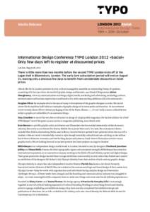 Media Release  International Design Conference TYPO London 2012 »Social« Only few days left to register at discounted prices London, August 28, 2012