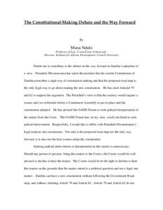 The Constitutional-Making Debate and the Way Forward  By Muna Ndulo Professor of Law, Cornell Law School and ,