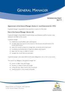 GENERAL MANAGER INFORMATION SHEET April 14 Appointment of the General Manager (Section 61, Local Government Act[removed]A general manager is appointed by the council for a maximum of five years.