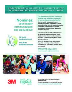 Health_Nexus_3M_award_flyer_fnl[removed]:01 PM Page 2  RENDR E HOMMAGE AUX LEADERS QUI INSUF FLENT UN ESP R IT DE CHANGEMENT AUX COMMUNAUTÉS PARTOUT AU CANADA  Nominez