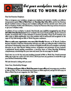 Get your workplace ready for  BIKE TO WORK DAY Dear San Francisco Employer, Want to invigorate your workplace, energize your employees and promote a healthy, cost-effective
