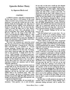 Episodes Before Thirty by Algernon Blackwood CHAPTER I A STRONG emotion, especially if experienced for the first time, leaves a vivid memory of the scene where it occurred. I see a room in a New York boarding-house. I ca