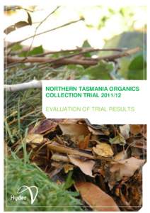 NORTHERN TASMANIA ORGANICS COLLECTION TRIAL[removed]EVALUATION OF TRIAL RESULTS Hyder Consulting Pty Ltd ABN[removed]