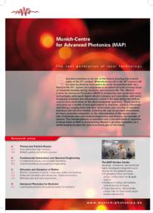 Munich-Centre for Advanced Photonics (MAP) The next generation of laser technology  hotonics promises to be one of the fastest growing key technologies of the 21st century. What electrons did in the 20th century will