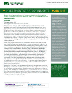 GLOBAL DYNAMIC ASSET ALLOCATION  INVESTMENT STRATEGY INSIGHTS MAR: 2015 Europe: Are today’s signs of economic improvement a lasting inflection point or another head fake in a long series of stop and go that has persist