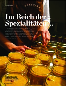 EINKAUFEN  Im Reich der Spezialitäten!… … gibt es kleine Manufakturen, in denen mit viel Liebe, Können und in Handarbeit ausgefallene