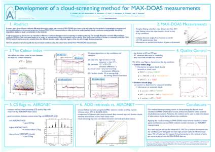 Development of a cloud-screening method for MAX-DOAS measurements C. Gielen1, M. Van Roozendael1, F. Hendrick1, C. Fayt1, C. Hermans1, G. Pinardi1, and T. Vlemmix2 1 BIRA-IASB, Belgian Institute for Space Aeronomy, Bruss