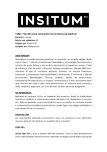 Taller: “Gestión de la innovación: De la teoría a la práctica” Duración: 4 horas Número de asistentes: 30 Dirigido por: Álvaro Díaz Apoyado por: Heidy García