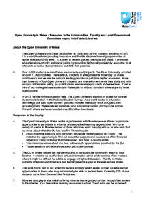 Open University in Wales - Response to the Communities, Equality and Local Government Committee inquiry into Public Libraries. About The Open University in Wales 1.  The Open University (OU) was established in 1969, with