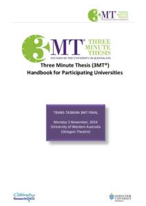 Three Minute Thesis (3MT®) Handbook for Participating Universities TRANS-TASMAN 3MT FINAL Monday 3 November, 2014 University of Western Australia