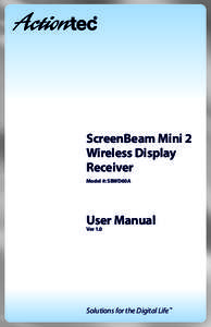 ScreenBeam Mini 2 Wireless Display Receiver Model #: SBWD60A  User Manual