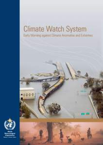Climate Watch System  Early Warning against Climate Anomalies and Extremes Climate watch system for efficient monitoring and warning