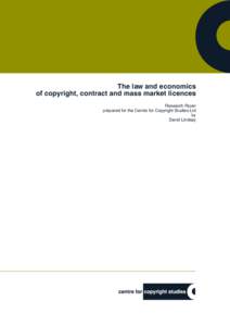 The law and economics of copyright, contract and mass market licences Research Paper prepared for the Centre for Copyright Studies Ltd by David Lindsay