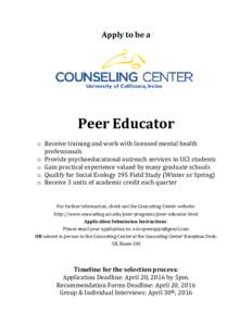 Apply to be a  Peer Educator o Receive training and work with licensed mental health professionals o Provide psychoeducational outreach services to UCI students