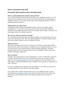 Choice of preschool class 2015 Frequently asked questions about choosing schools Where can I find information about the school selection? You can find information about the school selection at www.stockholm.se/skolval. A