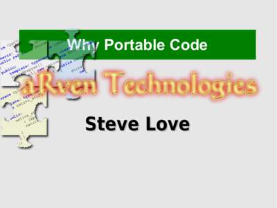 Why Portable Code  Steve Love Steve Love 