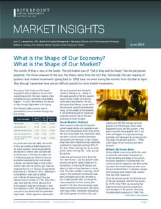 MARKET INSIGHTS Leon H. Loewenstine, CPA, RiverPoint Capital Management, Managing Director and Chief Investment Strategist William B. Greiner, CFA, Mariner Wealth Advisors, Chief Investment Officer June 2014