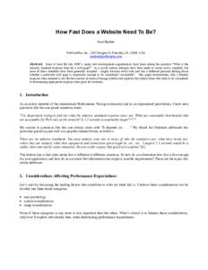 How Fast Does a Website Need To Be? Scott Barber PerfTestPlus, Inc., 1285 Douglas St. Palm Bay, FL 32909, USA [removed]  Abstract. Since at least the late 1990’s, many web development organizations have 