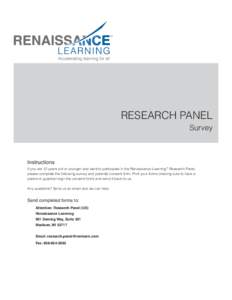 RESEARCH PANEL Survey Instructions If you are 12 years old or younger and want to participate in the Renaissance Learning™ Research Panel, please complete the following survey and parental consent form. Print your form