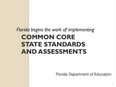 Florida begins the work of implementing  COMMON CORE STATE STANDARDS AND ASSESSMENTS