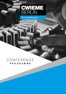 CONFERENCE P R O G R A M M E CWIEME Central presents a highly-curated content programme for engineers, academics or industry personnel to be re-inspired, discover their competitive