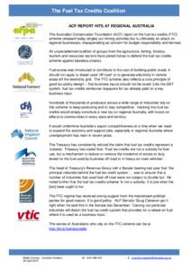 The Fuel Tax Credits Coalition ACF REPORT HITS AT REGIONAL AUSTRALIA The Australian Conservation Foundation (ACF) report on the fuel tax credits (FTC) scheme released today singles out mining activities but is ultimately