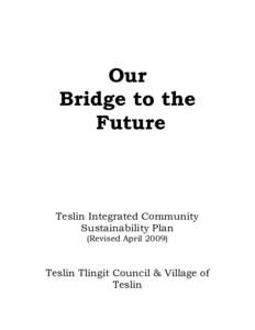 Our Bridge to the Future Teslin Integrated Community Sustainability Plan