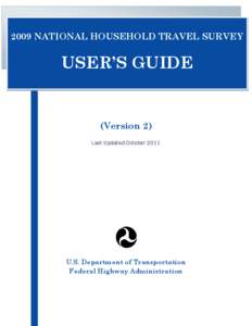 2009 NATIONAL HOUSEHOLD TRAVEL SURVEY  USER’S GUIDE (Version 2) Last Updated October 2011