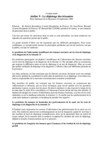 Compte-rendu  Atelier 9 - Le dépistage des trisomies Etats Généraux de la Naissance 24 Septembre 2006 Présents : Dr Patrick Rozenberg (Centre Hospitalier de Poissy), Dr Jean-Pierre Bernard (Centre Hospitalier de Pois