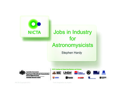 Jobs in Industry for Astronomysicists Stephen Hardy  NICTA Copyright 2012