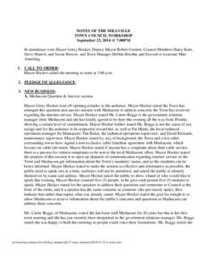 NOTES OF THE MILLVILLE TOWN COUNCIL WORKSHOP September 23, 2014 @ 7:00PM In attendance were Mayor Gerry Hocker, Deputy Mayor Robert Gordon, Council Members Harry Kent, Steve Maneri, and Susan Brewer; and Town Manager Deb