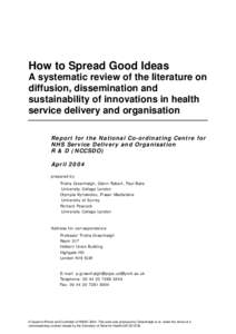 How to Spread Good Ideas A systematic review of the literature on diffusion, dissemination and sustainability of innovations in health service delivery and organisation Report for the National Co-ordinating Centre for