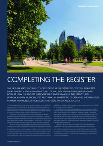Municipal compliance  COMPLETING THE REGISTER THE NETHERLANDS IS CURRENTLY DEVELOPING KEY REGISTERS OF CITIZENS, BUSINESSES, LAND, PROPERTY AND INFRASTRUCTURE. FLIP VAN DER VALK AND RICHARD SPOONER LOOK AT HOW THE PROJEC
