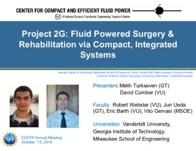 Project 2G: Fluid Powered Surgery & Rehabilitation via Compact, Integrated Systems Georgia Institute of Technology | Milwaukee School of Engineering | North Carolina A&T State University | Purdue University University of