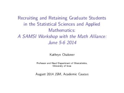 Recruiting and Retaining Graduate Students   in the Statistical Sciences and Applied Mathematics:  A SAMSI Workshop with the Math Alliance: June[removed]