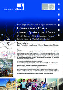 Bonn-Cologne Graduate School of Physics and Astronomy  Intensive Week Course Advanced Spectroscopy of Solids 17. – 21. February 2014, University of Cologne Seminar room - 2. Physikalisches Institut