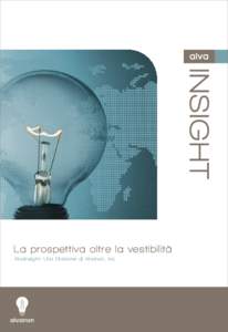 La prospettiva oltre la vestibilità AlvaInsight: Una Divisione di Alvanon, Inc. La prospettiva oltre la vestibilità Siamo ben noti per essere gli esperti nella vestibilità dell’abbigliamento: la vestibilità è il 