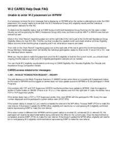 W-2 CARES Help Desk FAQ Unable to enter W-2 placement on WPWW It is necessary to know the error message that is displaying on WPWW when the worker is attempting to enter the CMC placement. It is usually helpful to know b