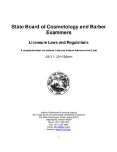 State Board of Cosmetology and Barber Examiners Licensure Laws and Regulations A compilation from the Indiana Code and Indiana Administrative Code  JULY 1, 2014 Edition