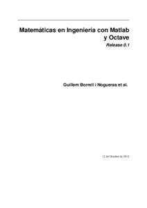 Matemáticas en Ingeniería con Matlab y Octave Release 0.1 Guillem Borrell i Nogueras et al.