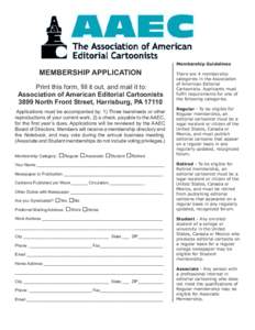 Membership Guidelines  MEMBERSHIP APPLICATION Print this form, fill it out, and mail it to: Association of American Editorial Cartoonists 3899 North Front Street, Harrisburg, PA 17110