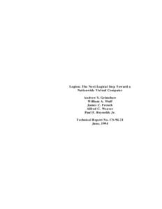 Legion: The Next Logical Step Toward a Nationwide Virtual Computer Andrew S. Grimshaw William A. Wulf James C. French Alfred C. Weaver